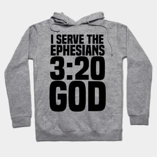 Christian I Serve The Ephesians 3:20 God Hoodie